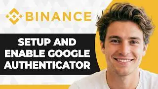 How to Setup and Enable Google Authenticator on Binance (2026 Guide)