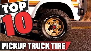 Best Pickup Truck Tire In 2025- Top 10 Pickup Truck Tires Review