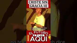 CHISTE SIN GRACIA III