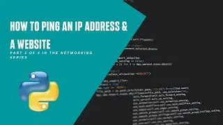Pinging an IP Address and a website  -  Python Networking Video 2