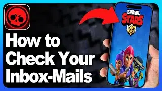 How to Check Your Inbox on Brawl Stars? 2025 - Step By Step