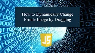 How to Dynamically Change Profile Image by Dragging in JavaScript
