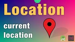 Location | Getting Current location | FusedLocationProviderClient