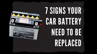 7 Signs Your Car Battery Need to Be Replaced