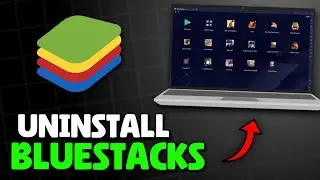 How To Completely Uninstall Bluestacks From PC/Laptop