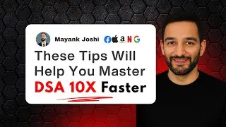 I Hated DSA... Then I Cracked FAANG | My Exact Strategy To Master DSA 10X Faster
