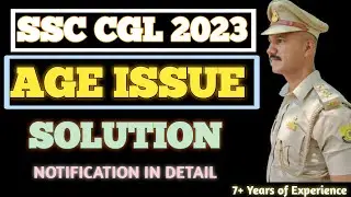 SSC CGL 2023 NOTIFICATION IN DETAIL || AGE RECKONING ISSUE