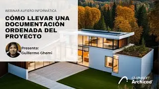 Aprende a llevar una documentación ordenada del proyecto en Archicad 28