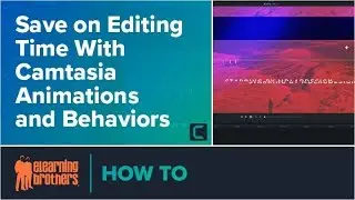 Webinar: Save on Editing Time With Camtasia Animations and Behaviors