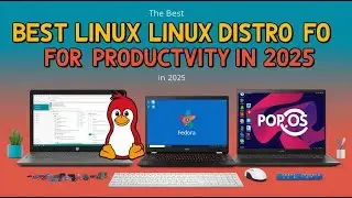 Boost Your Workflow: Best Linux Distro for Productivity in 2025