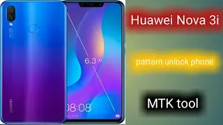 Huawei Nova 3I Pattern unlock phone MTK tool 🔥