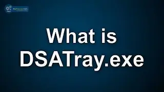 DSATray.exe what is it? Is DSATray.exe Virus or Safe File?