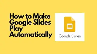 How to Make Google Slides Play Automatically 