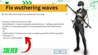 Fix “The UE4 client game has crashed and will close” in Wuthering Waves  || Fix Fatal error