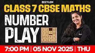 Class 7 CBSE Maths | Number Play | Xylem Class 7 CBSE