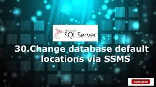 30.Change database default locations in SSMS