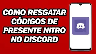 Como Resgatar Códigos De Presente Nitro No Discord | Como Resgatar O Código Discord Nitro