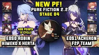 NEW Pure Fiction 4 E0S0 Robin Himeko Herta 40K & E0S1 Acheron F2P (3 Stars) | Honkai Star Rail 2.2
