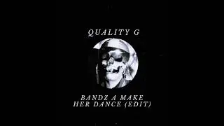 Quality G - Bandz A Make Her Dance (edit)
