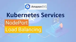 Kubernetes Services Explained: NodePort and Load Balancing