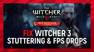 Witcher 3 Next-Gen Optimization | Witcher 3 Stuttering & FPS Drops Issue in 2023
