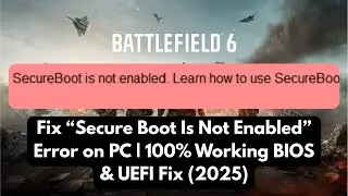 Fix Battlefield 6 “Secure Boot Is Not Enabled” Error on PC | 100% Working BIOS & UEFI Fix (2025)