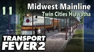 Transport Fever 2 | Freeplay - Midwest Mainline #11: Twin Cities Hiawatha