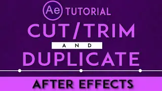 How to Cut or trim and Duplicate in After Effects, Tutorial for beginners