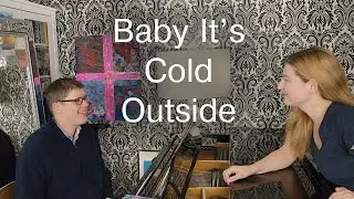 Baby It's Cold Outside (Vocals and Piano Duet) - by Erin and Geoff