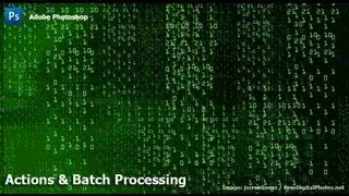 Photoshop - Actions & Batch Processing