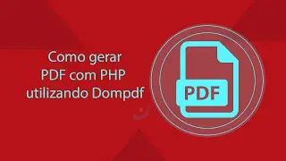 Como gerar PDF com PHP utilizando Dompdf
