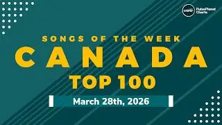Canadian Hot 100 Singles (March 28th, 2026)