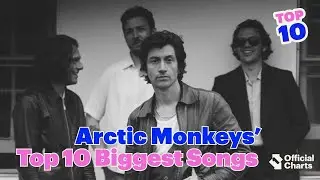 Arctic Monkeys Official Top 10 Biggest UK Songs | Official Charts