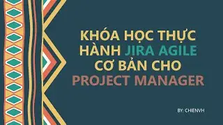 #30: Sắp xếp và cấu trúc content tree trên confluence | Thực Hành Jira Agile cho Project Manager
