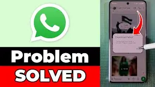 Solved Problem : WhatsApp Photos & Videos Download Failed 2025