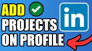 How To Add Projects To Your Linkedin Profile | Add Projects On Linkedin