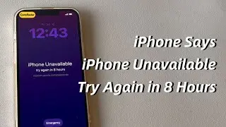 My iPhone Says iPhone Unavailable Try Again in 8 Hours. How to Fix It?