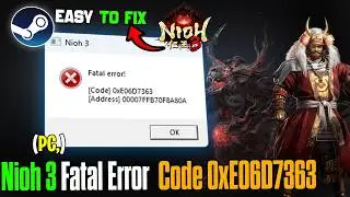 Fix Nioh 3 Fatal Error 0xE06D7363 [Address 00007FFB70F8A80A] | PC Crash Fix Guide
