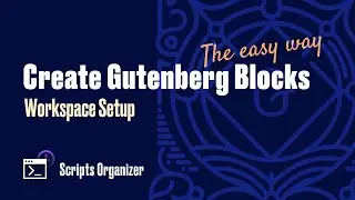 Create Gutenberg Blocks. The easy way! - Workspace Setup