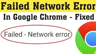 How To Fix Google Chrome Failed - Network Error || Fix Google Chrome Download Error
