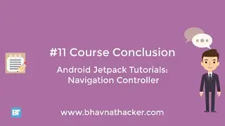 #11 Course Conclusion : Android Jetpack Tutorial: Navigation Controller
