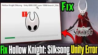 Fix Hollow Knight Silksong Not Launching, Crashing, Unity Error Crash, Freezing, Black Screen PC