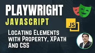 Playwright with Javascript | Locating Web Elements | Locators-Property, XPath, CSS | Part 4