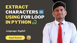 Program to Extract Character from String Using For Loop in Python | CodeWithAngel