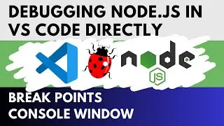 How to Debug Node In VS Code - Break Points and Console Window