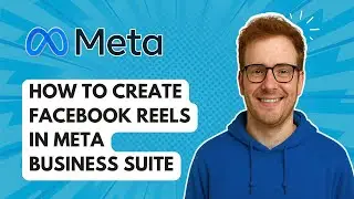 How to Create Facebook Reels in Meta Business Suite [2025 Guide]