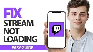 How To Fix Twitch App Stream Not Loading | Final Solution
