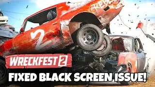 How To Fix Wreckfest 2 Black Screen Error on PC 