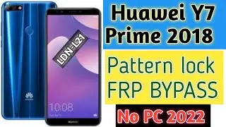 Huawei Y7 Prime 2018 (LDN-L21)FRP bypass|Y7 Prime 2018 Pattren lock Reset Without Pc|New Method 2022