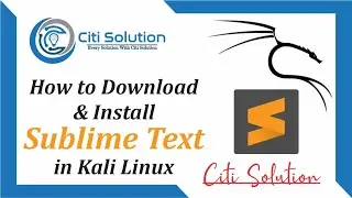 How to Install Sublime on Kali Linux 2022 || Download Sublime Latest version | Citi Solution